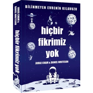 Hiçbir Fikrimiz Yok :Bilinmeyen Evrenin Kılavuzu - Jorge Cham