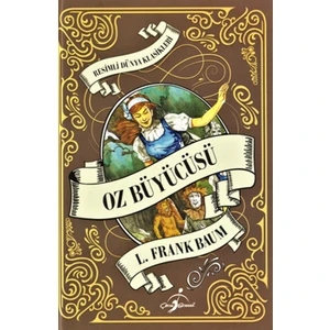 Resimli Dünya Klasikleri - Oz Büyücüsü - Lyman Frank Baum