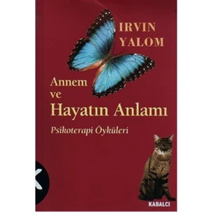 Annem Ve Hayatın Anlamı - Irvin D. Yalom