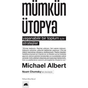 Mümkün Ütopya: Yaşanabilir Bir Toplum İçin Stratejiler - Michael Albert