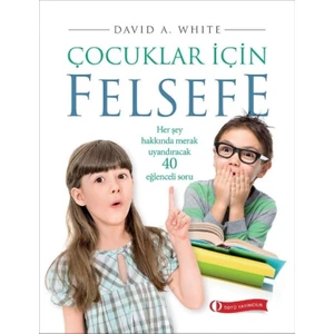 Çocuklar İçin Felsefe - David A. White