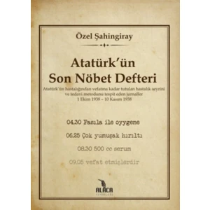 Atatürk’ün Son Nöbet Defteri - Özel Şahingiray