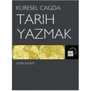 Küresel Çağda Tarih Yazmak - Lynn Hunt