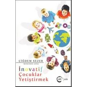 İnovatif Çocuklar Yetiştirmek - Çiğdem Sezer