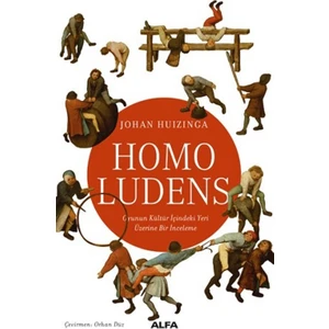 Homo Ludens:Onurun Kültür İçindeki Yeri Üzerine Bir İnceleme  - Johan Huizinga