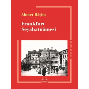 Frankfurt Seyahatnamesi - Ahmet Haşim