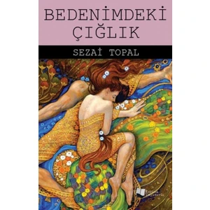 Bedenimdeki Çığlık - Sezai Topal