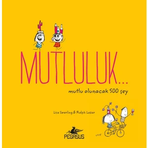 Mutluluk…Mutlu Olunacak 500 Şey - Lisa Swerling