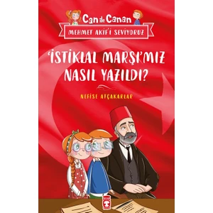 İstiklal Marşımız Nasıl Yazıldı? - Can İle Canan Mehmet Akif'i Seviyoruz - Nefise Atçakarlar