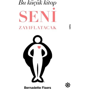 Bu Küçük Kitap Seni Zayıflatacak - Bernadette Fisers