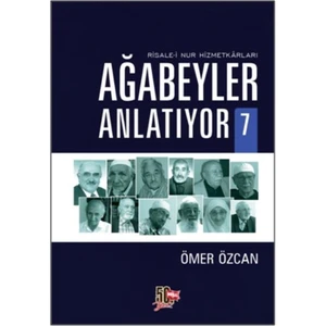 Ağabeyler Anlatıyor 7-Risale-i Nur Hizmetkarları - Ömer Özcan