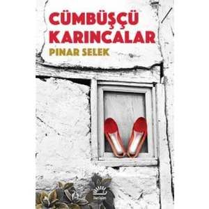 Cümbüşçü Karıncalar - Pınar Selek