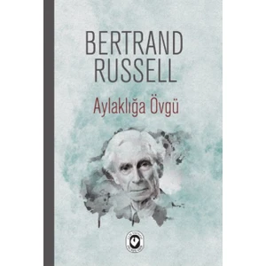 Aylaklığa Övgü - Bertrand Russell
