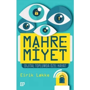 Mahremiyet:Dijital Toplumda Özel Hayat - Eirik Lokke