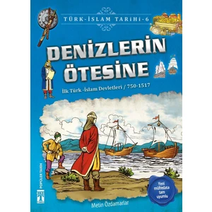 Denizlerin Ötesine (İlk Türk-İslam Devletleri / 750 - 1517)
