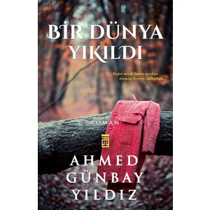 Bir Dünya Yıkıldı - Ahmed Günbay Yıldız