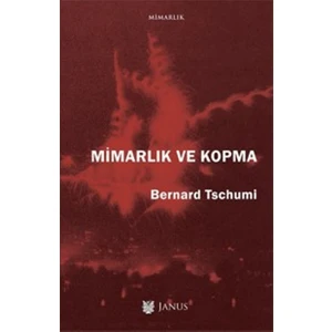 Mimarlık Ve Kopma - Bernard Tschumi