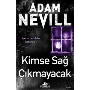 Kimse Sağ Çıkmayacak - Adam Nevill