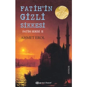 Fatih Serisi 2: Fatih'İn Gizli Sikkesi - Ahmet Erol