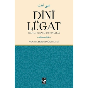 Dini Lügat İzahlı Misalli MetinlerleEkrem Buğra Ekinci