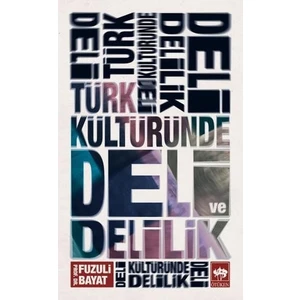 Türk Kültüründe Deli Ve Delilik - Fuzuli Bayat