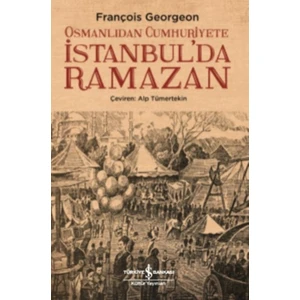 Osmanlıdan Cumhuriyete İstanbul’da Ramazan - François Georgeon