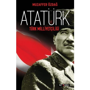 Atatürk Ve Türk Milliyetçiliği - Muzaffer Özdağ