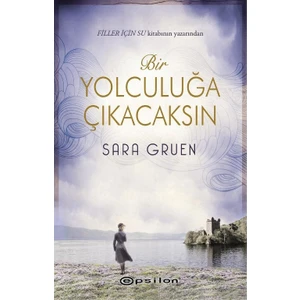 Bir Yolculuğa Çıkacaksın - Sara Gruen