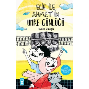 Elif İle Ahmet'in Umre Günlüğü- Hatice Güloğllu