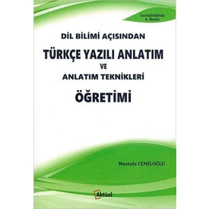 Dil Bilimi Açısından Türkçe Yazılı Anlatım Ve Anlatım Teknikleri Öğretimi - Mustafa Cemiloğlu