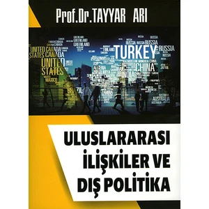 Uluslararası İlişkiler Ve Dış Politika - Tayyar Arı