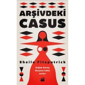 Arşivdeki Casus - Sheila Fitzpatric