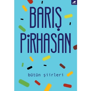 Bütün Şiirleri - Barış Pirhasan