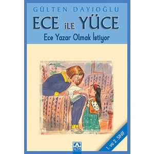 Ece İle Yüce Ece Yazar Olmak İstiyor - Gülten Dayıoğlu