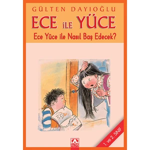 Ece ile Yüce - Ece Yüce ile Nasıl Baş Edecek? - Gülten Dayıoğlu