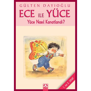 Ece İle Yüce -  Yüce Nasıl Kanatlandı-Gülten Dayıoğlu