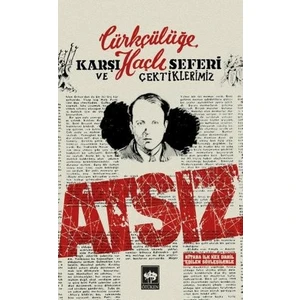 Türkçülüğe Karşı Haçlı Seferi Ve Çektiklerimiz - Hüseyin Nihal Atsız