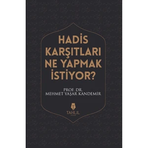 Hadis Karşıtları Ne Yapmak İstiyor? - Mehmet Yaşar Kandemir