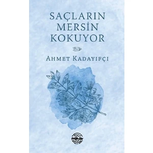 Saçların Mersin Kokuyor - Ahmet Kadayıfçı