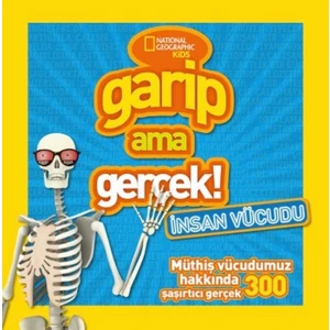National Geographic Kids - Garip Ama Gerçek: İnsan Vücudu - Sima Özkan