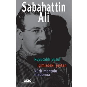 Sabahattin Ali Üç Roman Kuyucaklı Yusuf: İçimizdeki Şeytan: Kürk Mantolu Madonna - Sabahattin Ali