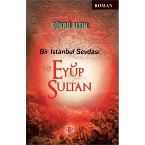 Bir İstanbul Sevdası “Hz. Eyüp Sultan” - Şükrü Altın