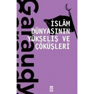 İslam Dünyasının Yükseliş Ve Çöküşleri - Roger Garaudy
