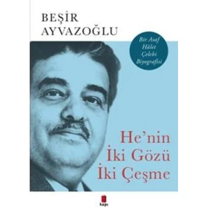 He’nin İki Gözü İki Çeşme: Bir Asaf Hâlet Çelebi Biyografisi - Beşir Ayvazoğlu