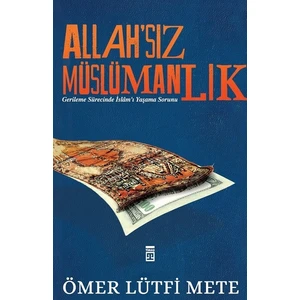 Allahsız Müslümanlık - Ömer Lütfi Mete