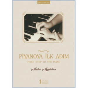 7’den 77’ye Piyanoya İlk Adım(Ciltli) - Amine Aygistova