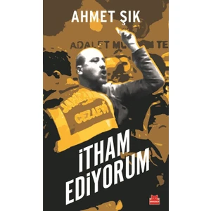 İtham Ediyorum - Ahmet Şık