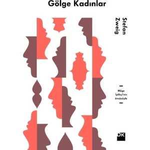 Gölge Kadınlar Müge İplikçi'nin Önsözüyle - Stefan Zweig
