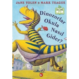 Dinazorlar Okula Nasıl Gider? (Organik Kitap) - Jane Yolen