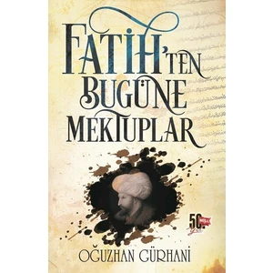 Fatih'Ten Bugüne Mektuplar - Oğuzhan Gürhani